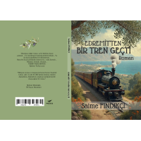 EDREMİTTEN BİR TREN GEÇTİ / SAİME FINDIKÇI EDREMİTTEN BİR TREN GEÇTİ / SAİME FINDIKÇI