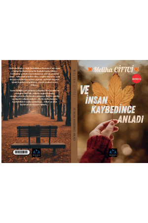 VE İNSAN KAYBEDİNCE ANLADI